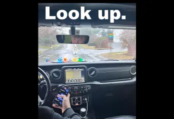 Look up - distracted driver